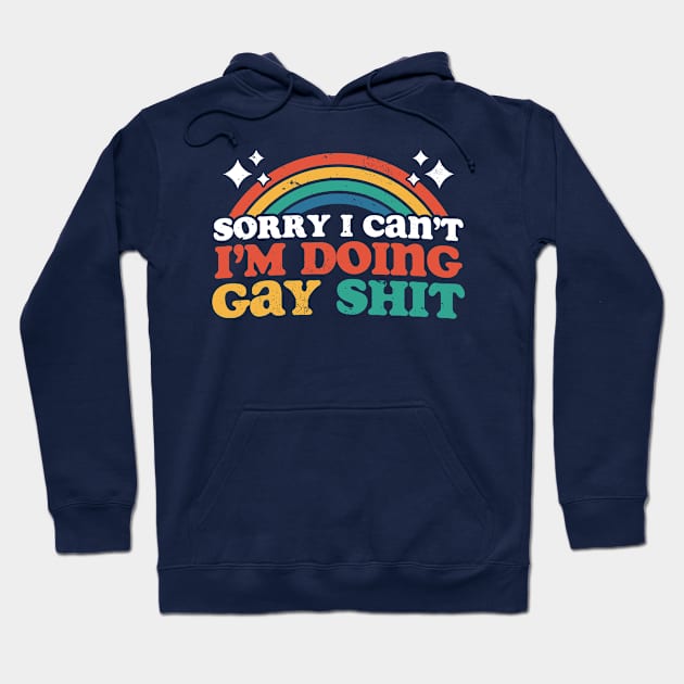 Sorry I Can't I'm Doing Gay Shit Hoodie by Wasabi Snake